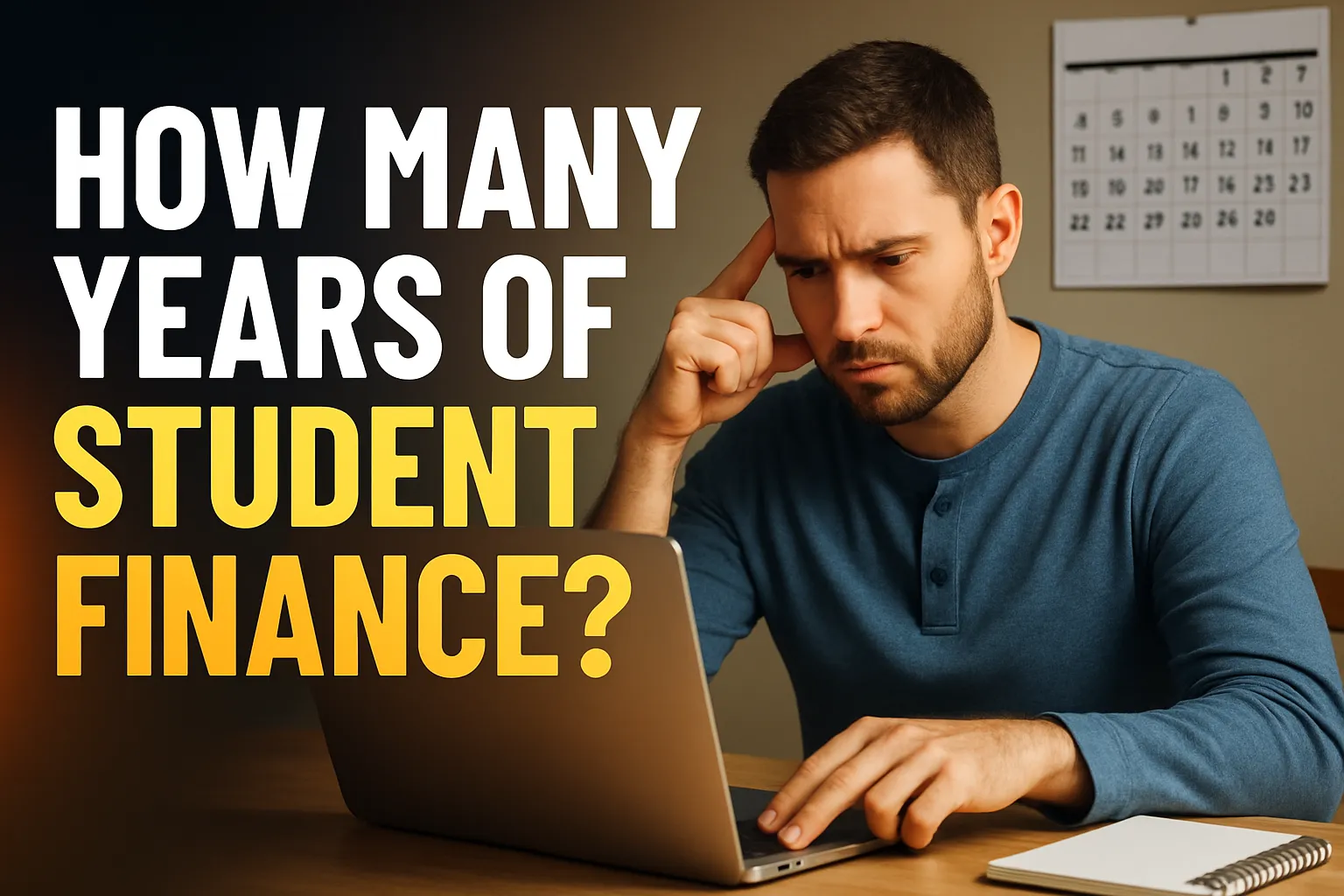 Adult learner at a laptop with a wall calendar, working out how many years of student finance he can get